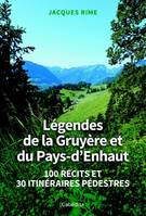 LEGENDES DE LA GRUYERE ET DU PAYS-D'ENHAUPT, 100 RECITS ET 30 ITINERAIRES PEDESTRES
