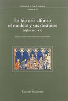 La historia alfonsi: el modelo y sus destinos(siglos XIIi-XV), el modelo y sus destinos