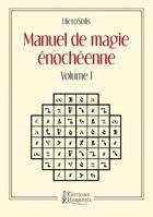 Manuel de magie énochéenne, 1, Manuel de Magie Enochéenne - Volume I