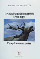 Academie ( l' ) luxembourgeoise ( 1934-2019 ) voyage à travers ses cahiers