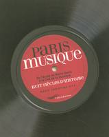 Paris musique, huit siècles d'histoire