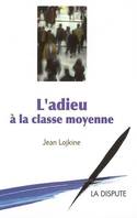 Adieu à la classe moyenne (L')