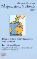 Rapport moral sur l'argent dans le monde - 2006, Finance et lutte contre la pauvreté dans le monde, les enjeux éthiques