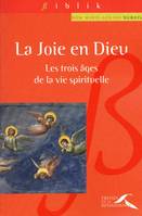 La joie en Dieu, les trois âges de la vie spirituelle