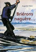 Briérons naguère - évocation historique de la vie en Brière depuis la Révolution