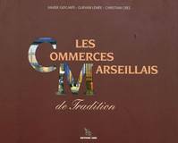 Tome 1, Les commerces marseillais de tradition