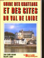 Guide des châteaux et des cités du Val de Loire