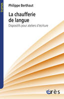 La chaufferie de langue, dispositifs pour ateliers d'écriture