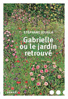 Gabrielle ou le jardin retrouvé