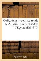 Obligations hypothécaires de S. A. Ismael Pacha Khédive d'Egypte, créées pour son domaine, Daira Sanieh. Emprunt 1870, intérêts de retard, 11 mai-31 octobre 1870