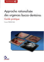 Approche rationalisée des urgences bucco-dentaires, Guide pratique