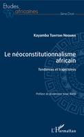 Le néoconstitutionnalisme africain, Tendances et trajectoires
