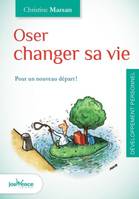 Oser changer sa vie ,  pour un nouveau départ