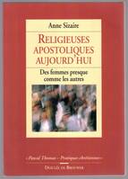 Religieuses apostoliques aujourd'hui, des femmes presque comme les autres