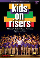 Kids on Risers / A Director's Guide for Young Perf