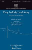 They Led My Lord Away, No. 2 from Songs for the Journey. mixed choir (SATB) a cappella. Partition de chœur.