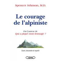 Le courage de l'alpiniste, Gravir, descendre et repartir