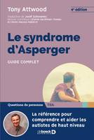 Le syndrome d'Asperger, Guide complet