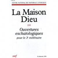 La Maison-Dieu numéro 220 Ouvertures eschatologiques