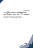 Les mobilisations collectives anti-Boko Haram au Cameroun, Entre calculs politiques, patriotisme exacerbé et solidarité transversales