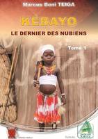 1, Kébayo, le dernier des Nubiens, Roman