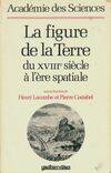 La figure de la terre du XVIIIe siècle à l'ère spatiale, [colloque 29-31 janvier 1986, Paris]