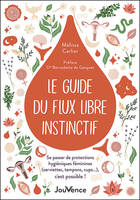 Le guide du flux libre instinctif, Se passer de protections hygiéniques féminines (serviettes, tampons, cups…), c'est possible !