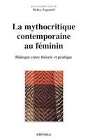 La mythocritique contemporaine au féminin. Dialogue entre théorie et pratique