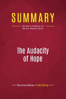Summary: The Audacity Of Hope, Review and Analysis of Barack Obama's Book