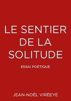 Le sentier de la solitude, Essai poétique