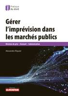 Gérer l'imprévision dans les marchés publics, Révision de prix   Avenant   Indemnisation