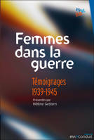 Femmes dans la guerre, Témoignages 1939-1945