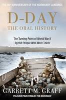 D-DAY The Oral History, The Turning Point of WWII By the People Who Were There