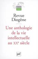 UNE ANTHOLOGIE DE LA VIE INTELLECTUELLE AU XXE SIECLE