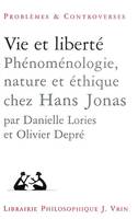 Vie et liberté, Phénoménologie, nature et éthique chez Hans Jonas