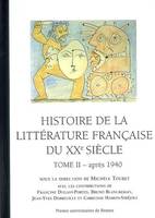 Histoire de la littérature française du XXe siècle., Tome II, Après 1940, Histoire de la littérature française du XXe siècle, t. II, Après 1940