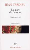 La Part de l'ombre / La Première personne du singulier /Retour sans fin, Proses 1937-1967