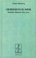 Cheminements du poème - Baudelaire, Rimbaud, Valéry, Jouve, Baudelaire, Rimbaud, Valéry, Jouve