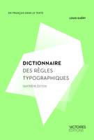 En français dans le texte, DICTIONNAIRE DES REGLES TYPOGRAPHIQUES