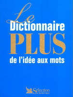 Le dictionnaire plus de l'idée aux mots, de l'idée aux mots