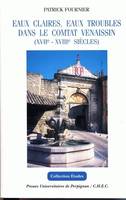 Eaux claires, eaux troubles dans le Comtat Venaissin (XVIIe-XVIIIe siècles), XVIIe-XVIIIe siècles