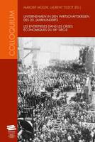 Unternehmen in den Wirtschaftskrisen des 20. Jahrhunderts / Les entreprises dans les crises économiques du 20e siècle