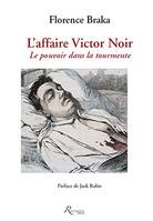 L'affaire Victor Noir.Le pouvoir dans la tourmente, le pouvoir dans la tourmente