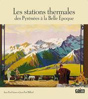 Les stations thermales des Pyrénées à la Belle époque