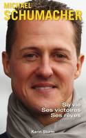 Michael Schumacher, Sa vie, ses victoires, ses rêves