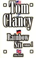 Rainbow six., 1, Rainbow Six - tome 1, roman