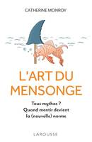 L'Art du mensonge, Tous mythos ? quand mentir devient la (nouvelle) norme