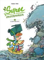 2, Super Environman - tome 02, Le défi déchets