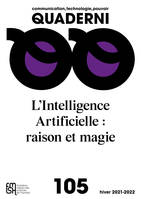Quaderni n°105 /hiver 2021/2022, L'Intelligence Artificielle : raison et magie