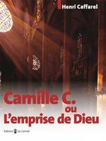 Camille C. ou L'emprise de Dieu, ou l'emprise de Dieu